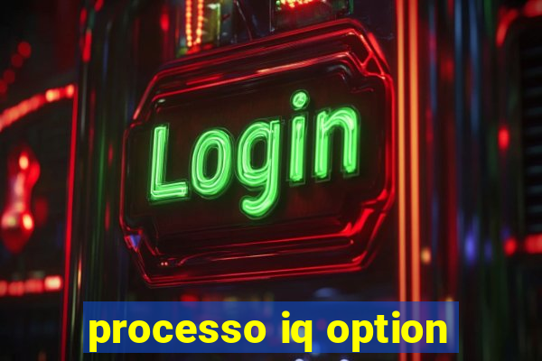 processo iq option