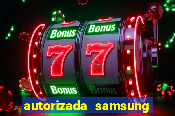 autorizada samsung santos canal 3