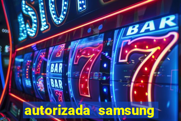 autorizada samsung santos canal 3