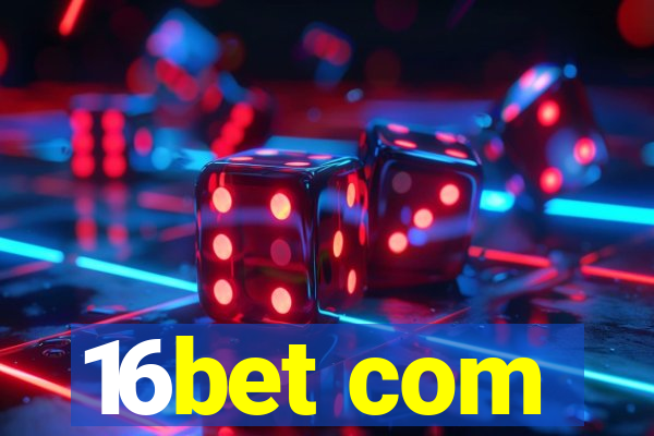 16bet com