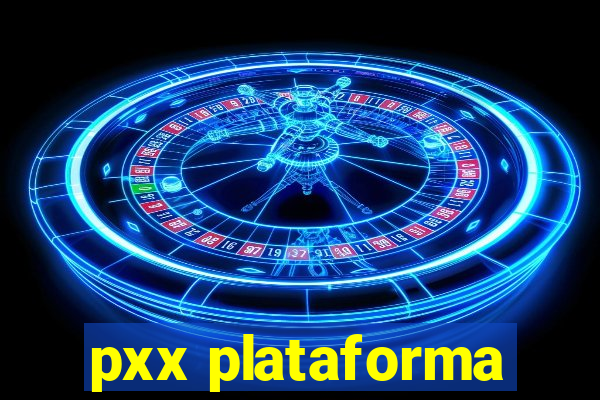 pxx plataforma