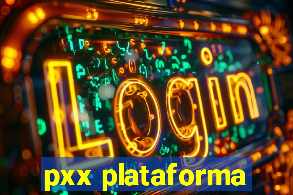 pxx plataforma