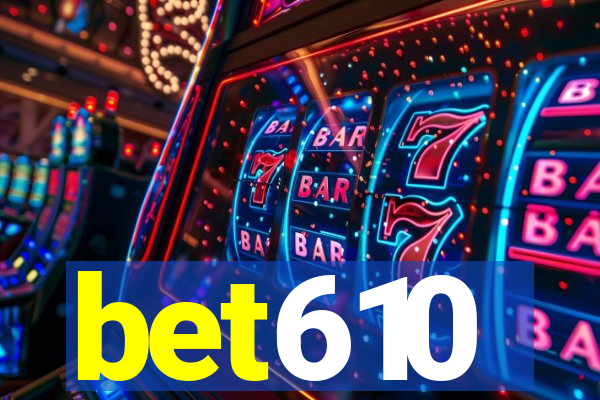 bet610