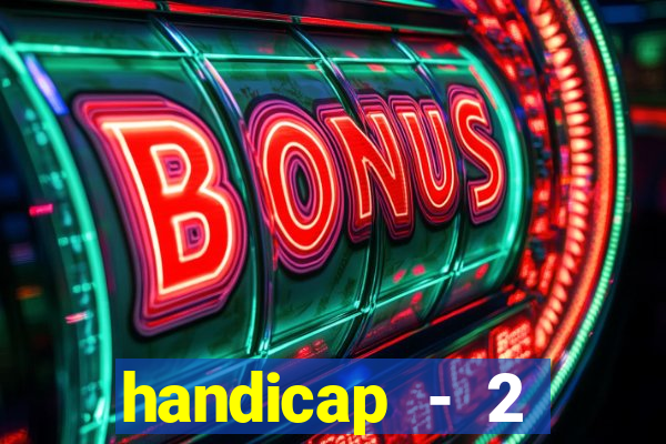 handicap - 2 resultado final