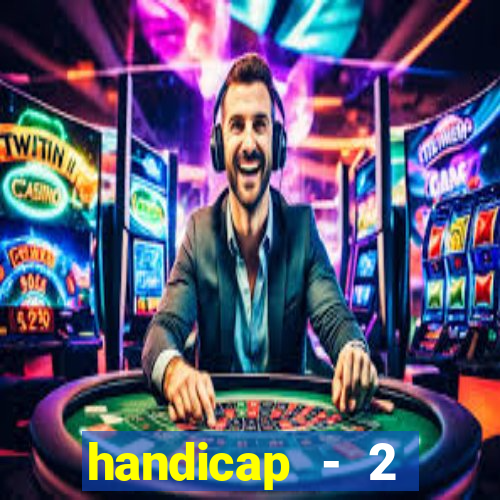 handicap - 2 resultado final