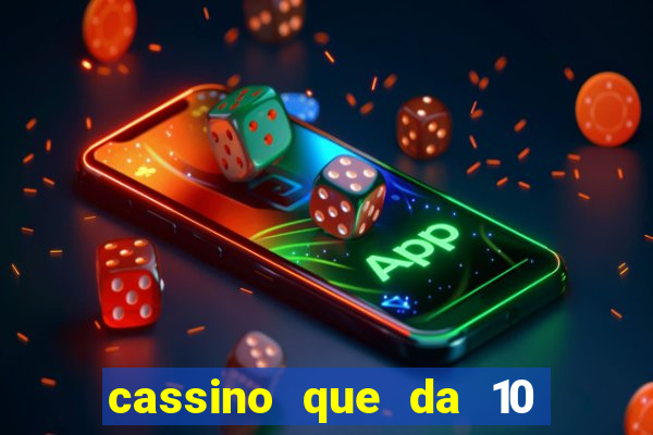 cassino que da 10 reais no cadastro