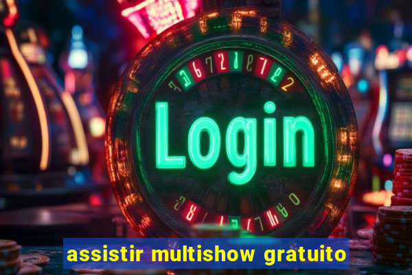 assistir multishow gratuito