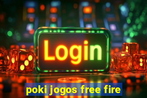 poki jogos free fire