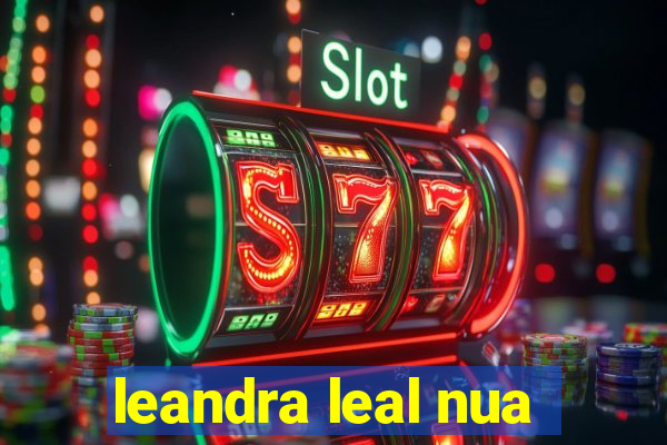 leandra leal nua