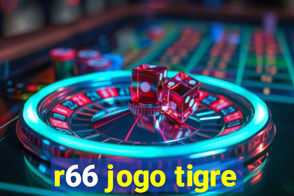 r66 jogo tigre