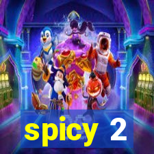 spicy 2