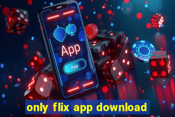 only flix app download