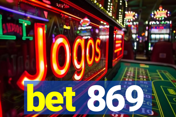 bet 869