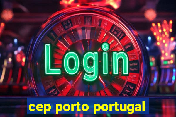 cep porto portugal