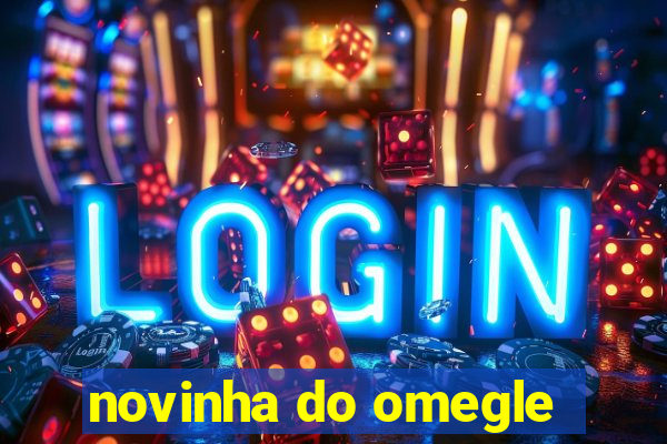 novinha do omegle