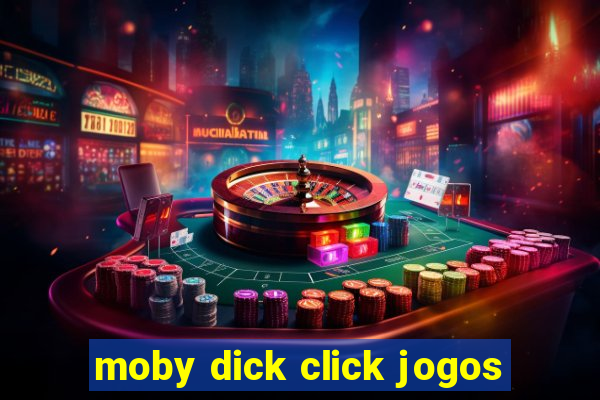 moby dick click jogos