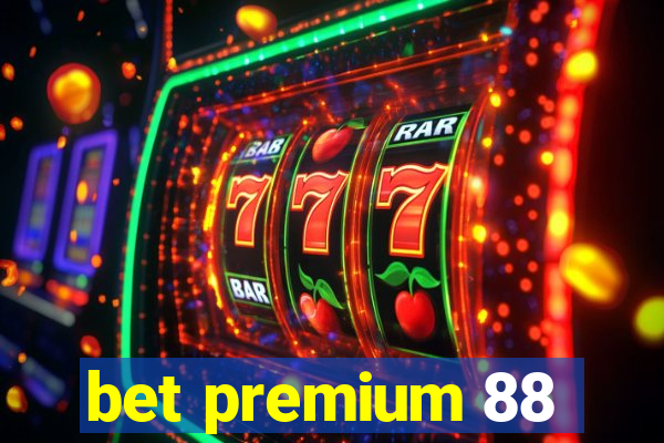 bet premium 88