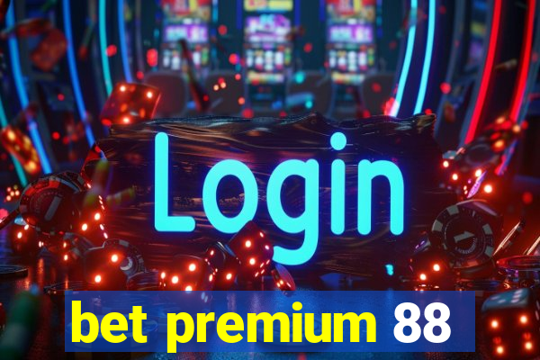 bet premium 88