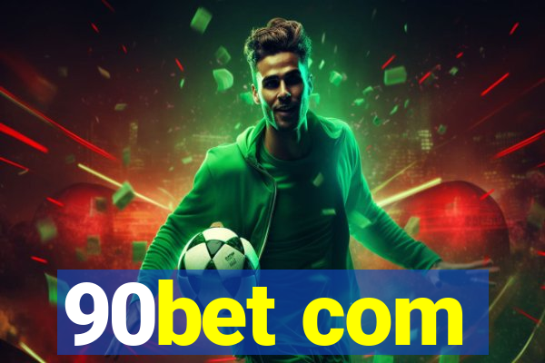 90bet com