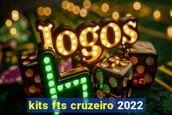 kits fts cruzeiro 2022