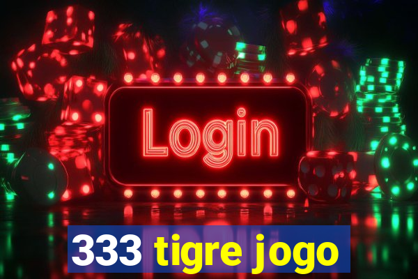 333 tigre jogo