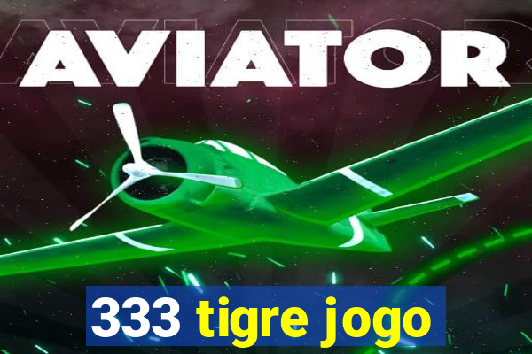 333 tigre jogo