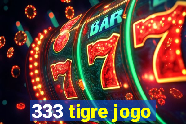 333 tigre jogo