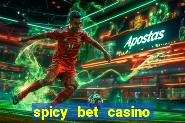 spicy bet casino como funciona