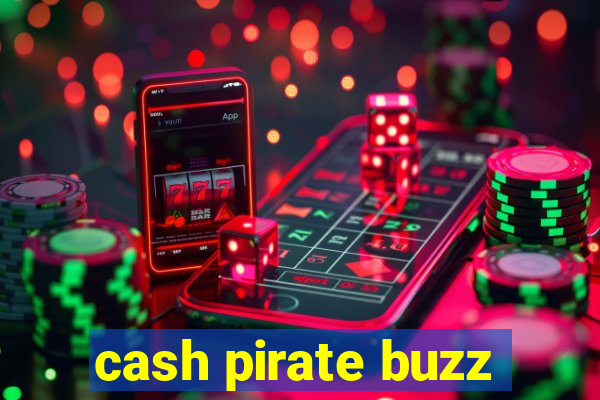 cash pirate buzz