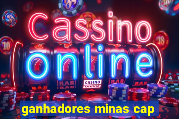 ganhadores minas cap