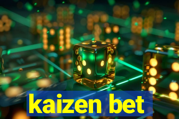 kaizen bet