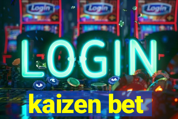 kaizen bet