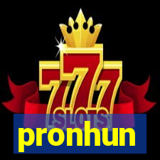 pronhun