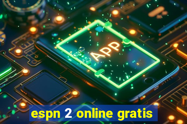 espn 2 online gratis