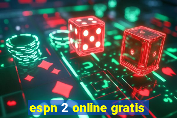 espn 2 online gratis