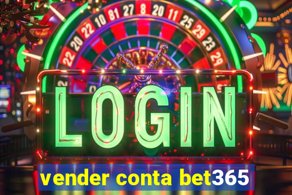 vender conta bet365