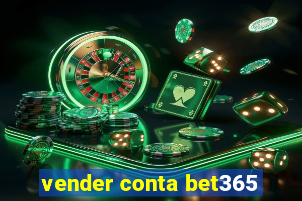 vender conta bet365