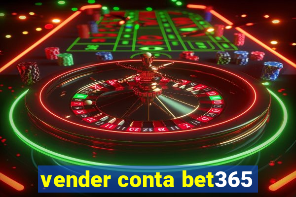 vender conta bet365