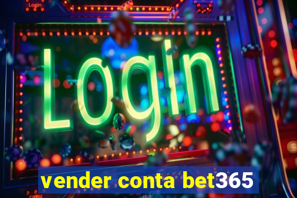 vender conta bet365