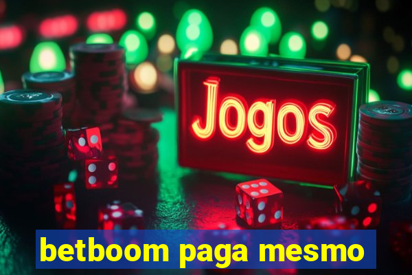 betboom paga mesmo